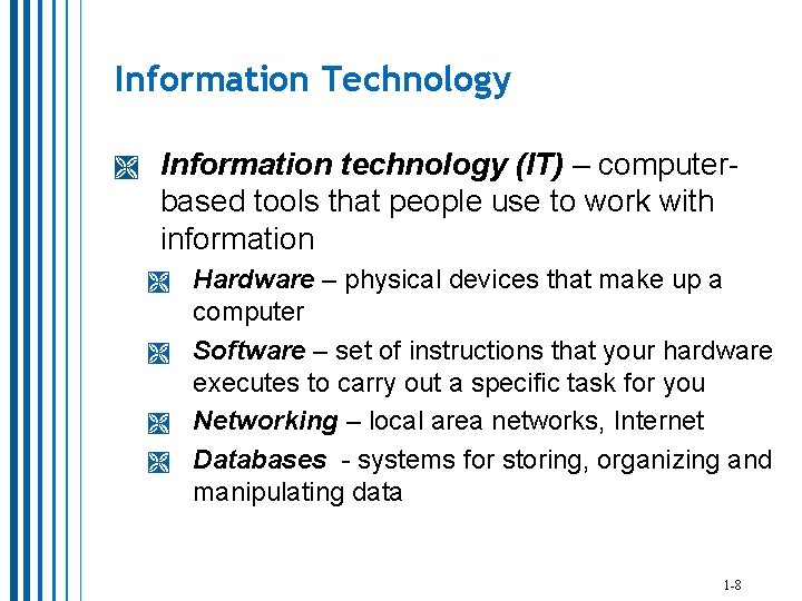 Information Technology Information technology (IT) – computerbased tools that people use to work with Information Technology Information technology (IT) – computerbased tools that people use to work with