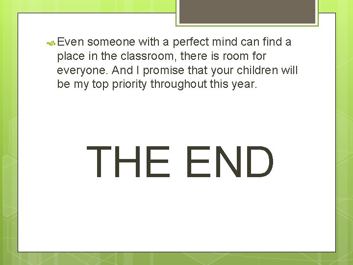  Even someone with a perfect mind can find a place in the classroom,