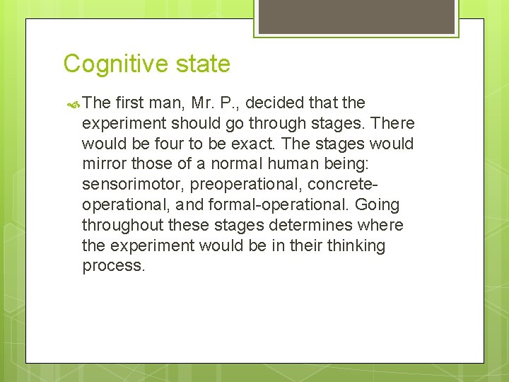 Cognitive state The first man, Mr. P. , decided that the experiment should go