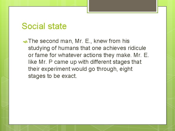 Social state The second man, Mr. E. , knew from his studying of humans