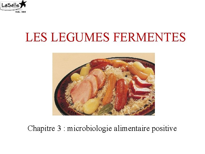 LES LEGUMES FERMENTES Chapitre 3 : microbiologie alimentaire positive 