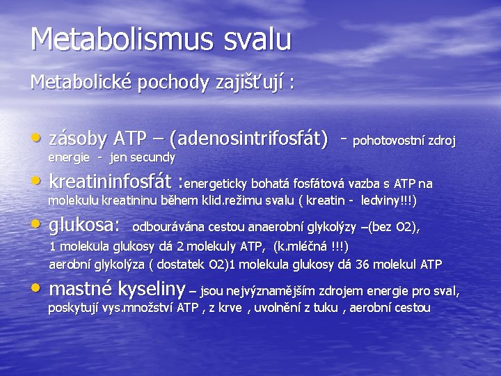 Metabolismus svalu Metabolické pochody zajišťují : • zásoby ATP – (adenosintrifosfát) - pohotovostní zdroj