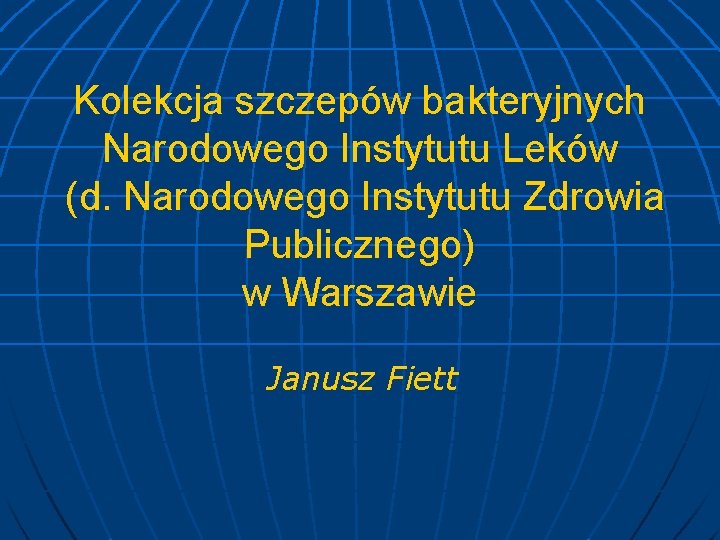 Kolekcja szczepów bakteryjnych Narodowego Instytutu Leków (d. Narodowego Instytutu Zdrowia Publicznego) w Warszawie Janusz