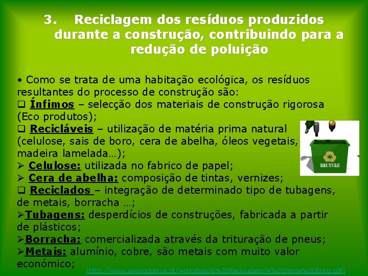 3. Reciclagem dos resíduos produzidos durante a construção, contribuindo para a redução de poluição