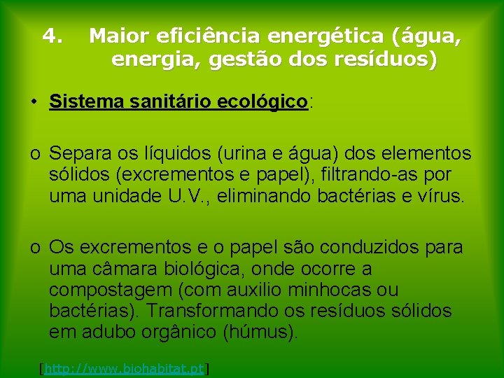 4. Maior eficiência energética (água, energia, gestão dos resíduos) • Sistema sanitário ecológico: o