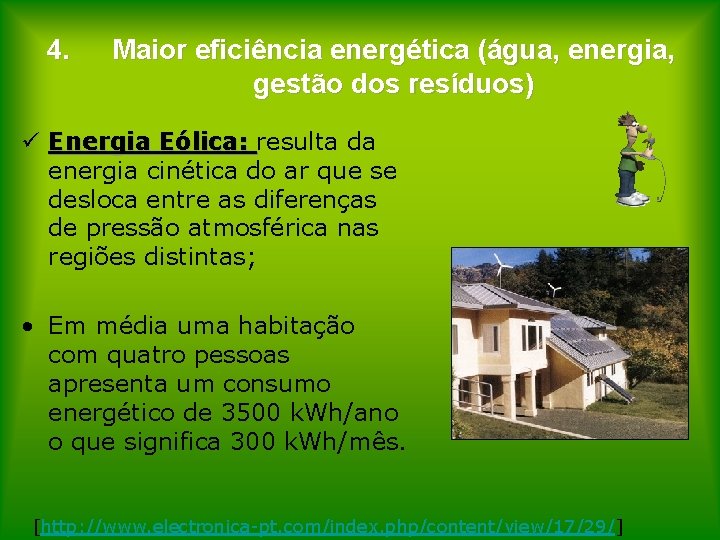 4. Maior eficiência energética (água, energia, gestão dos resíduos) ü Energia Eólica: resulta da
