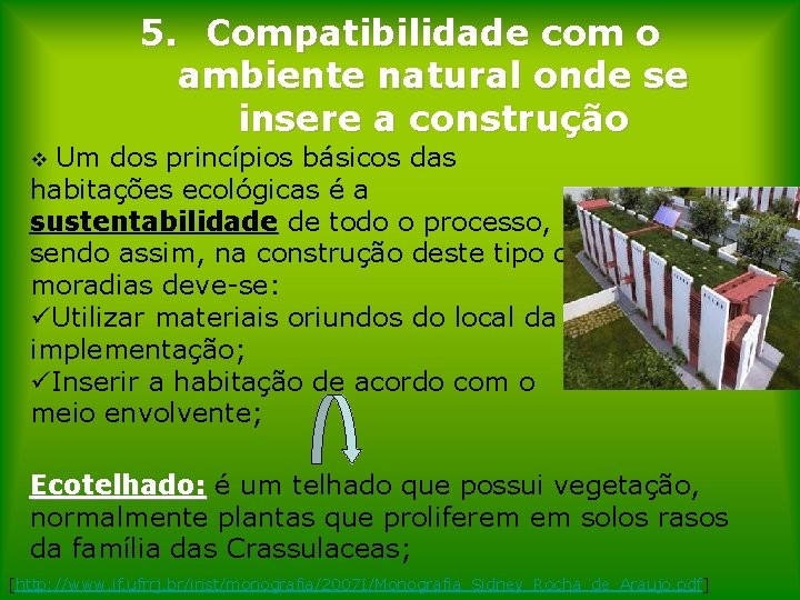 5. Compatibilidade com o ambiente natural onde se insere a construção Um dos princípios