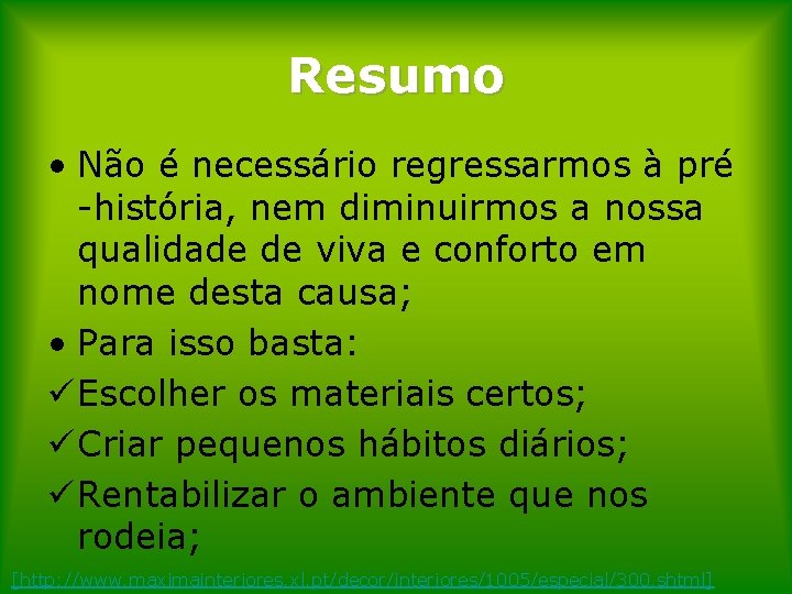 Resumo • Não é necessário regressarmos à pré -história, nem diminuirmos a nossa qualidade