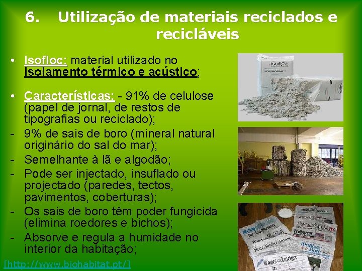 6. Utilização de materiais reciclados e recicláveis • Isofloc: material utilizado no isolamento térmico