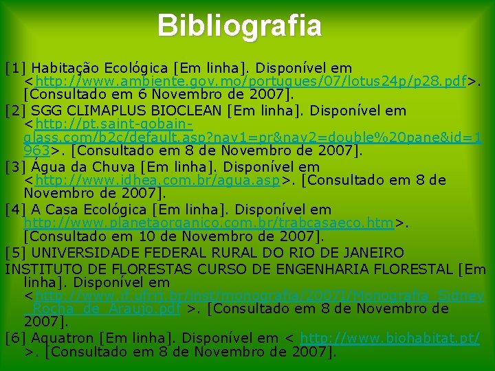 Bibliografia [1] Habitação Ecológica [Em linha]. Disponível em <http: //www. ambiente. gov. mo/portugues/07/lotus 24