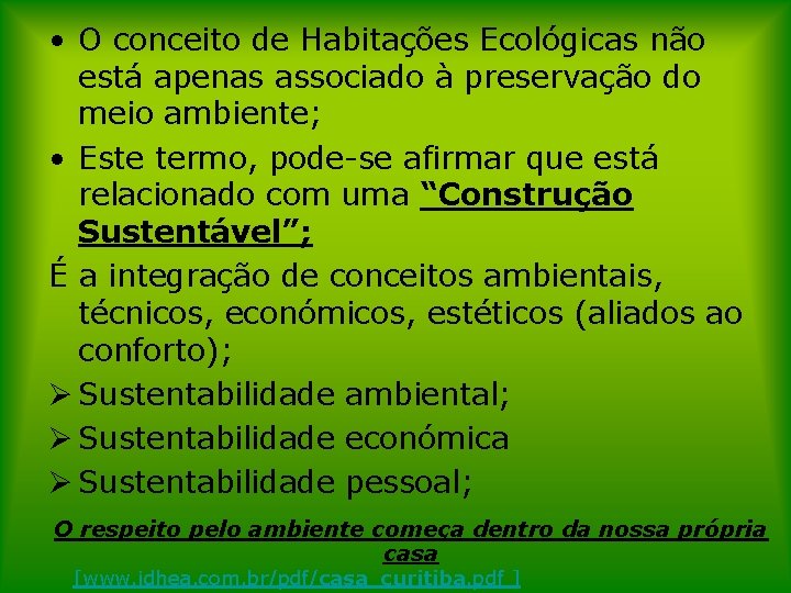  • O conceito de Habitações Ecológicas não está apenas associado à preservação do