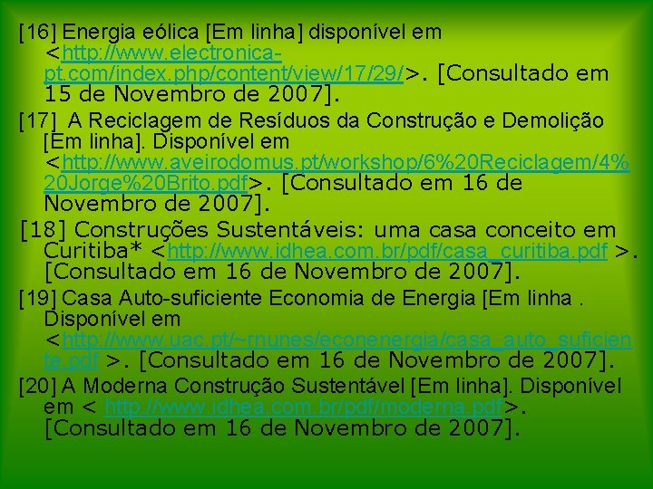 [16] Energia eólica [Em linha] disponível em <http: //www. electronicapt. com/index. php/content/view/17/29/>. [Consultado em