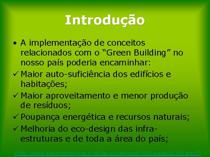 Introdução • A implementação de conceitos relacionados com o “Green Building” no nosso país