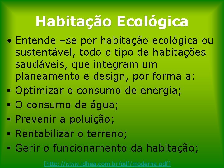 Habitação Ecológica • Entende –se por habitação ecológica ou sustentável, todo o tipo de