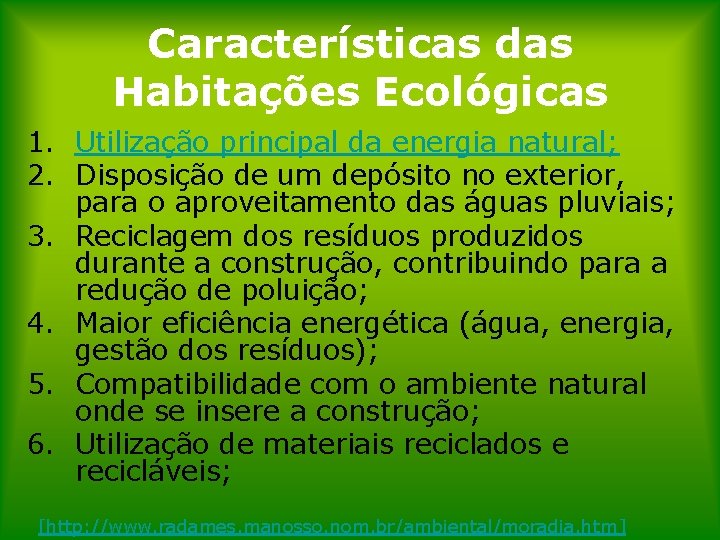 Características das Habitações Ecológicas 1. Utilização principal da energia natural; 2. Disposição de um