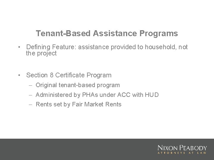 Tenant-Based Assistance Programs • Defining Feature: assistance provided to household, not the project •