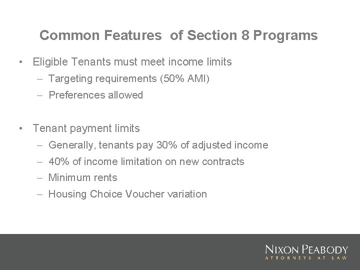 Common Features of Section 8 Programs • Eligible Tenants must meet income limits –