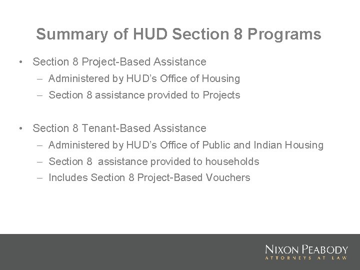 Summary of HUD Section 8 Programs • Section 8 Project-Based Assistance – Administered by