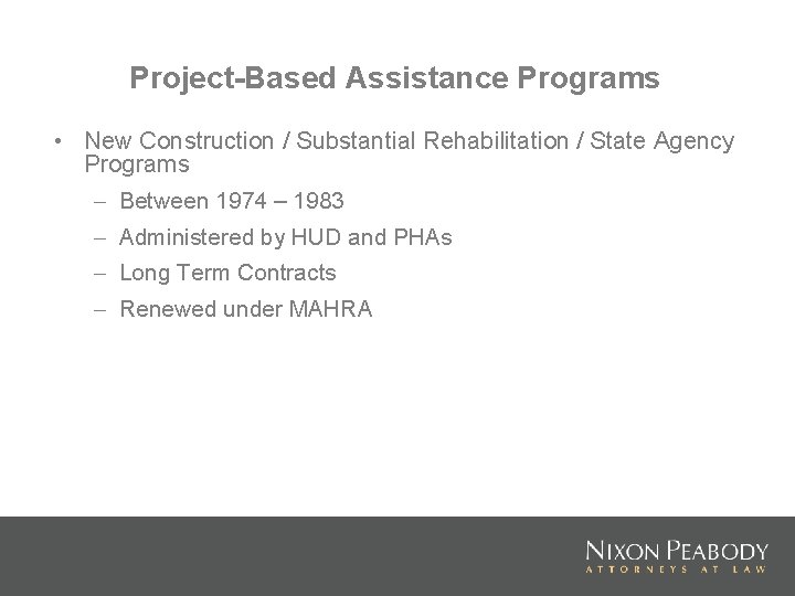 Project-Based Assistance Programs • New Construction / Substantial Rehabilitation / State Agency Programs –