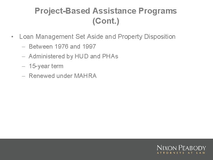 Project-Based Assistance Programs (Cont. ) • Loan Management Set Aside and Property Disposition –