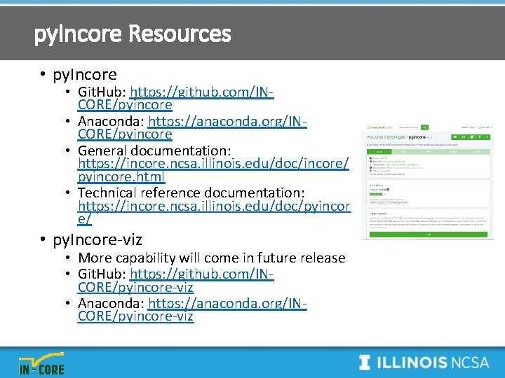 py. Incore Resources • py. Incore • Git. Hub: https: //github. com/INCORE/pyincore • Anaconda: