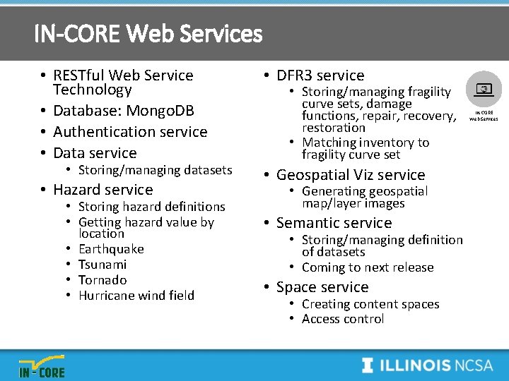 IN-CORE Web Services • RESTful Web Service Technology • Database: Mongo. DB • Authentication
