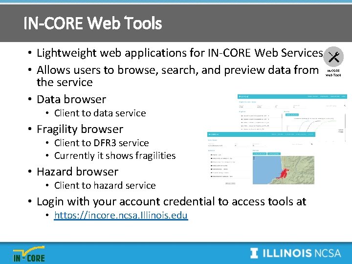 IN-CORE Web Tools • Lightweight web applications for IN-CORE Web Services • Allows users