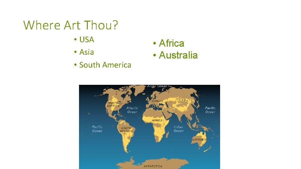 Where Art Thou? • USA • Asia • South America • Africa • Australia