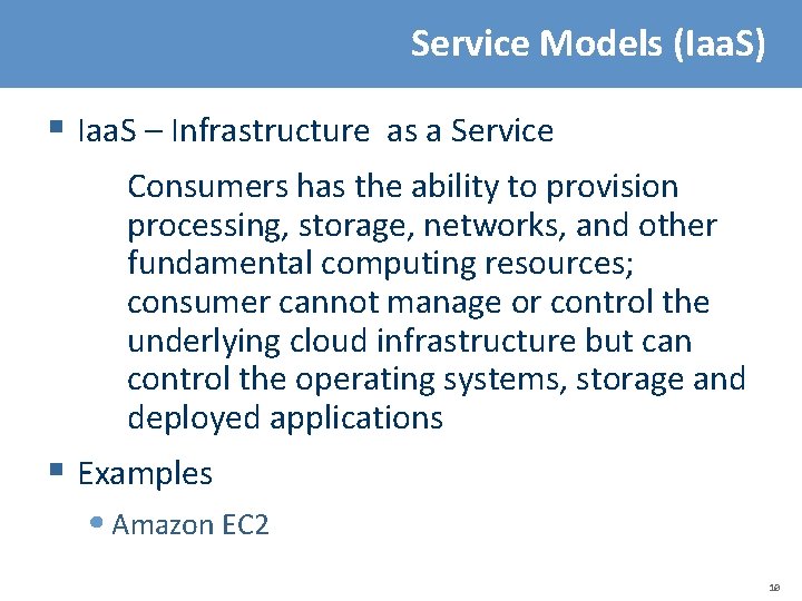 Service Models (Iaa. S) § Iaa. S – Infrastructure as a Service Consumers has