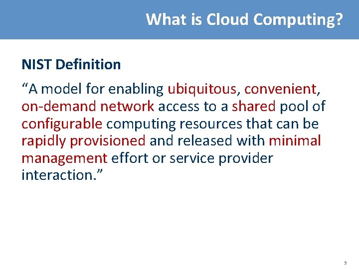 What is Cloud Computing? NIST Definition “A model for enabling ubiquitous, convenient, on-demand network