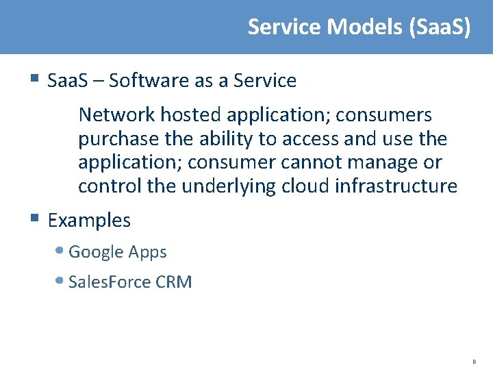 Service Models (Saa. S) § Saa. S – Software as a Service Network hosted