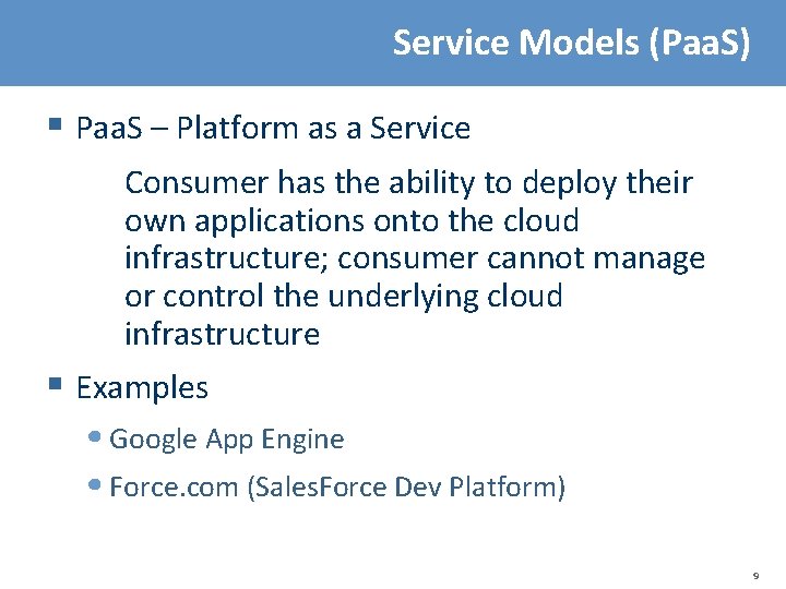 Service Models (Paa. S) § Paa. S – Platform as a Service Consumer has