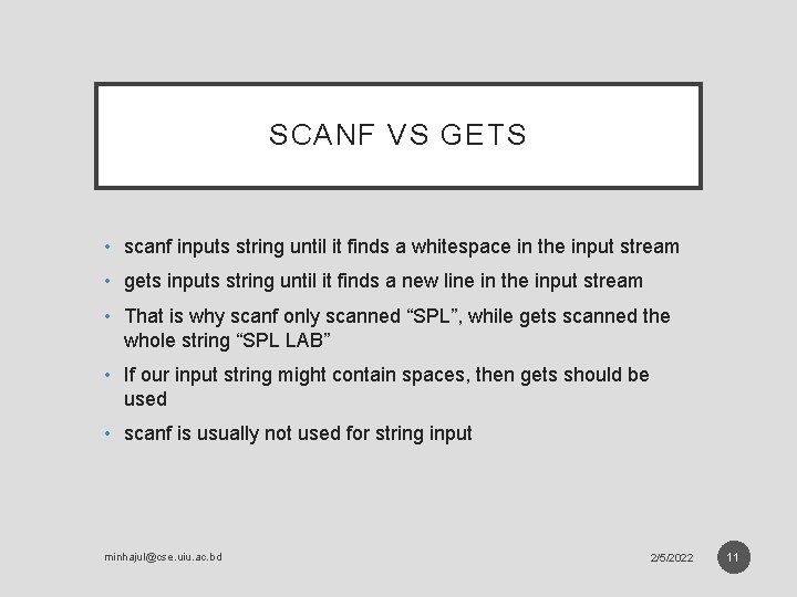 SCANF VS GETS • scanf inputs string until it finds a whitespace in the