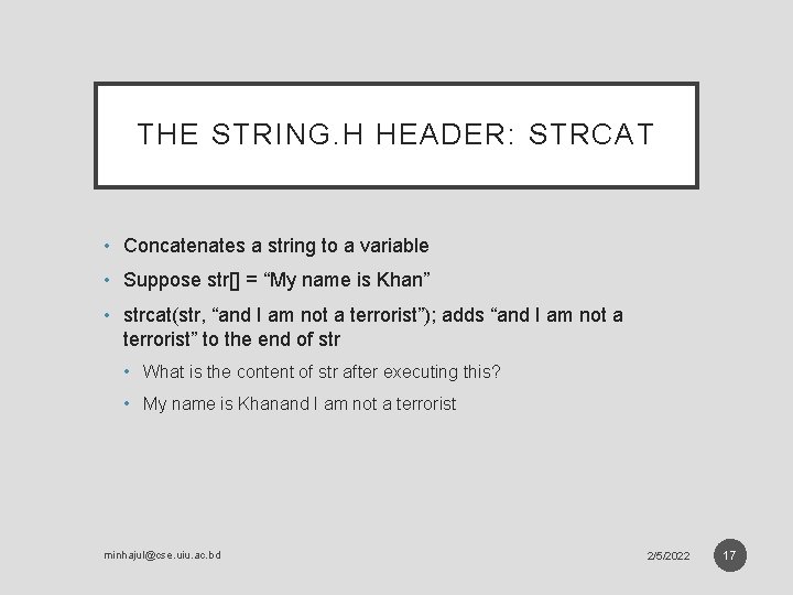 THE STRING. H HEADER: STRCAT • Concatenates a string to a variable • Suppose