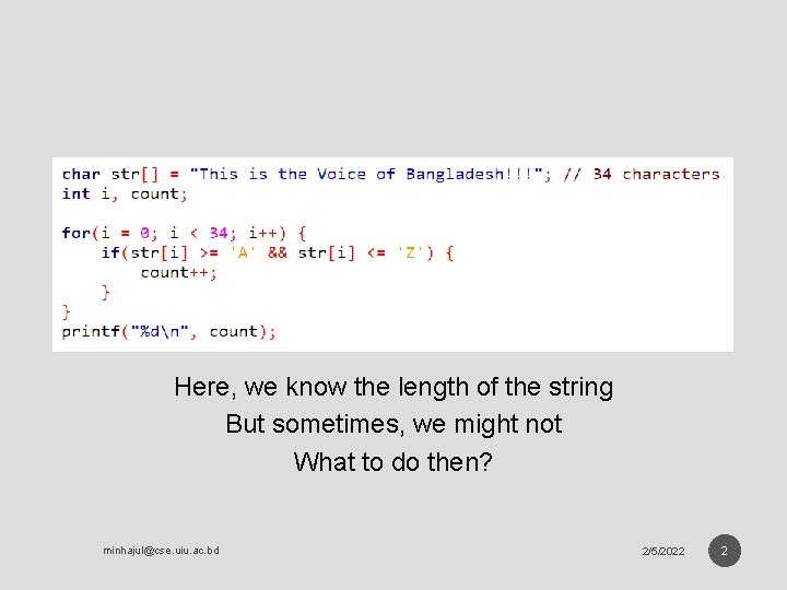 Here, we know the length of the string But sometimes, we might not What