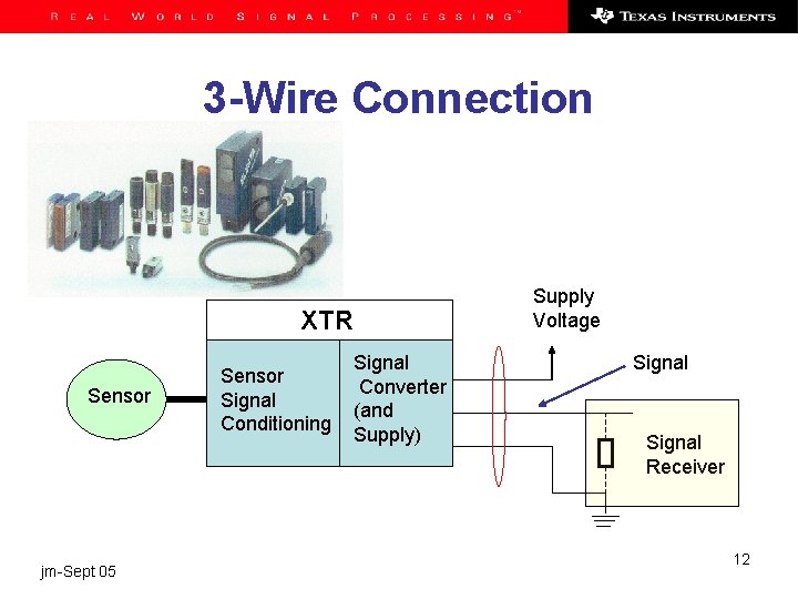 3 -Wire Connection Supply Voltage XTR Sensor jm-Sept 05 Sensor Signal Conditioning Signal Converter