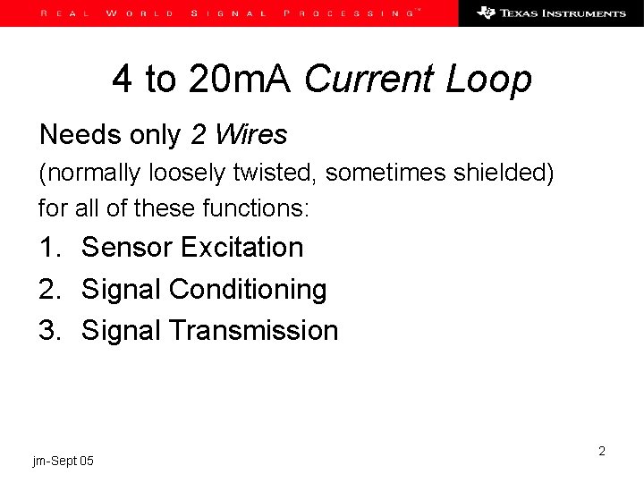 4 to 20 m. A Current Loop Needs only 2 Wires (normally loosely twisted,