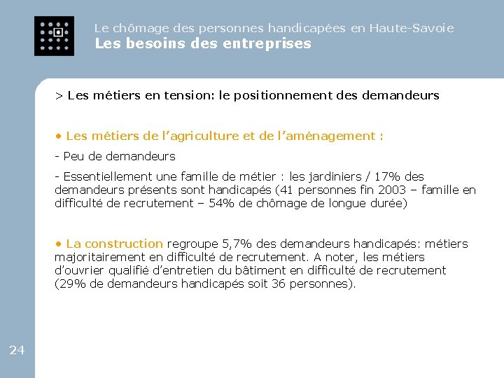 Le chômage des personnes handicapées en Haute-Savoie Les besoins des entreprises > Les métiers