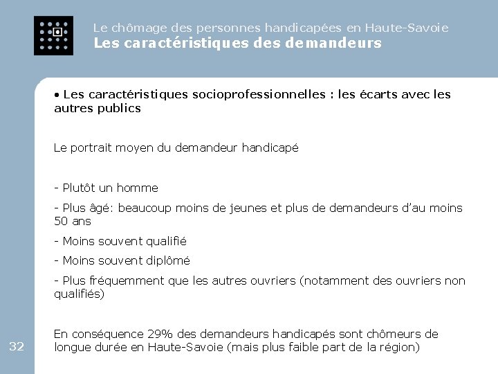 Le chômage des personnes handicapées en Haute-Savoie Les caractéristiques demandeurs • Les caractéristiques socioprofessionnelles