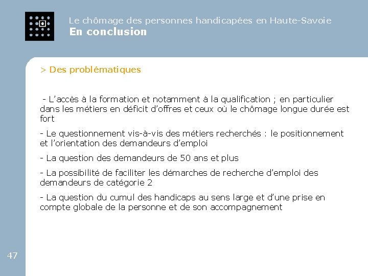 Le chômage des personnes handicapées en Haute-Savoie En conclusion > Des problématiques - L’accès