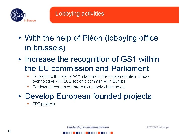 Lobbying activities • With the help of Pléon (lobbying office in brussels) • Increase