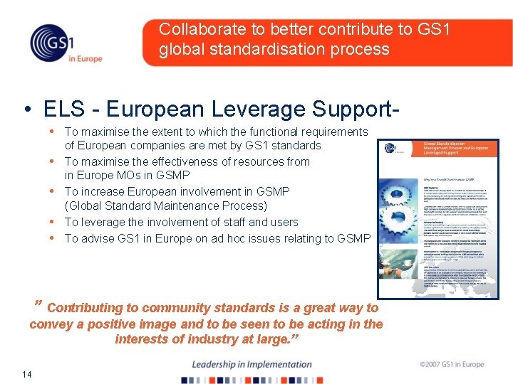 Collaborate to better contribute to GS 1 global standardisation process • ELS - European
