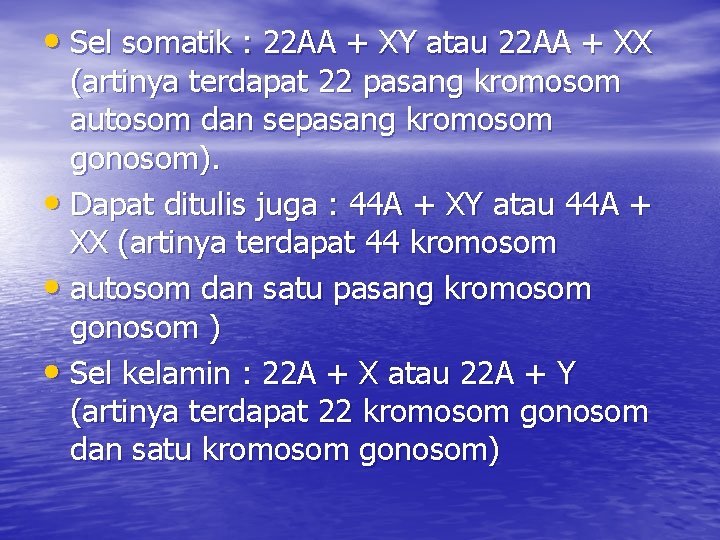  • Sel somatik : 22 AA + XY atau 22 AA + XX