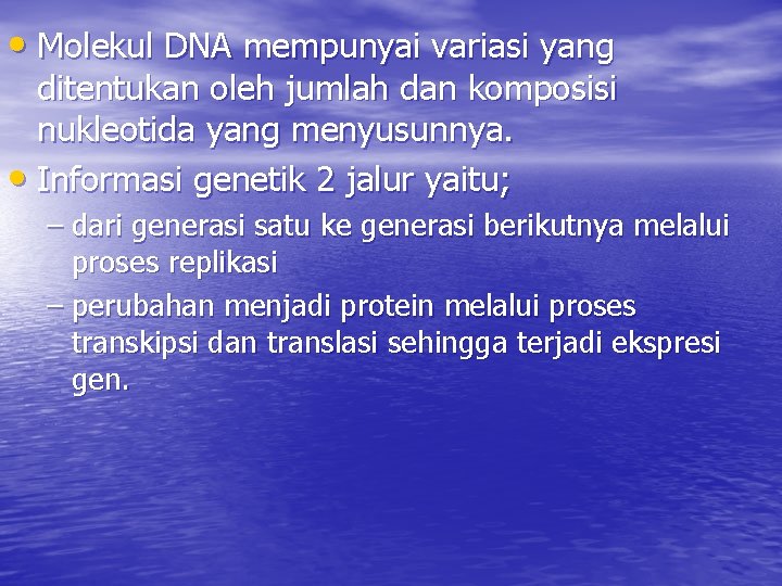  • Molekul DNA mempunyai variasi yang ditentukan oleh jumlah dan komposisi nukleotida yang