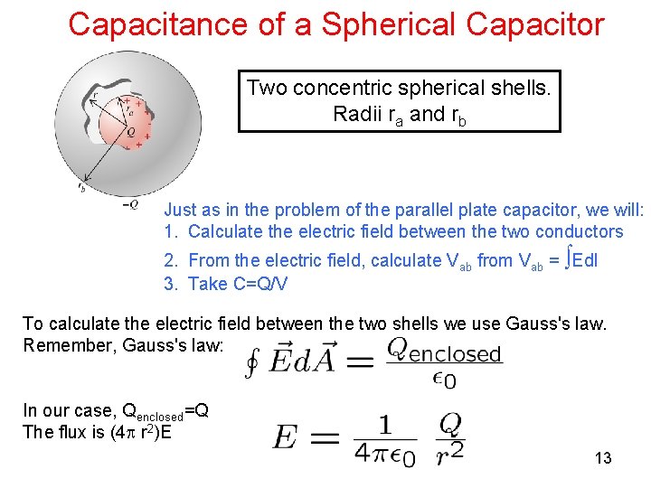 Capacitance of a Spherical Capacitor Two concentric spherical shells. Radii ra and rb Just