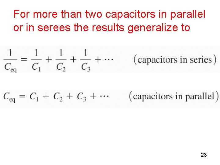 For more than two capacitors in parallel or in serees the results generalize to