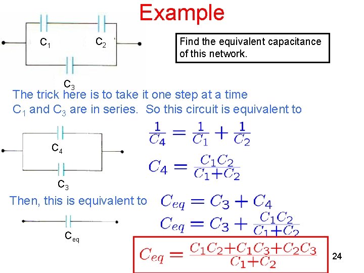 Example C 2 C 1 Find the equivalent capacitance of this network. C 3
