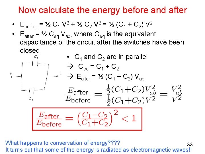 Now calculate the energy before and after • Ebefore = ½ C 1 V
