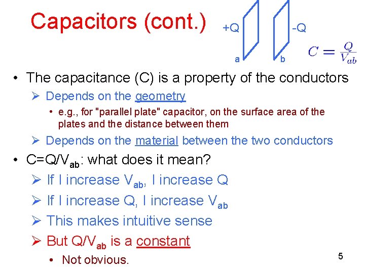 Capacitors (cont. ) +Q a -Q b • The capacitance (C) is a property