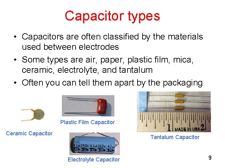 Capacitor types • Capacitors are often classified by the materials used between electrodes •